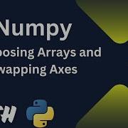 Transposing Arrays And Swapping Axes Data Science NumPy 5