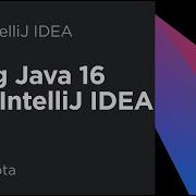 Using Java 16 With IntelliJ IDEA