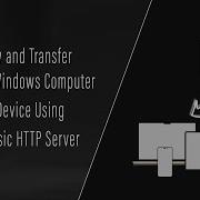 How To View And Transfer Files On A Windows Computer To Another Device Using Python S HTTP Server