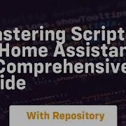 Mastering Scripts In Home Assistant A Comprehensive Guide