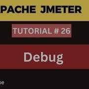 JMeter Tutorial 26 How To Debug Step By Step JMeter Tutorial