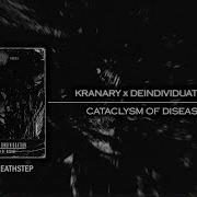 Deathstep Kranary X Deindividuation Cataclysm Of Disease FREE DOWNLOAD