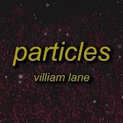 Villiam Lane Particles Slowed