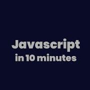 Javascript In 10 Minutes
