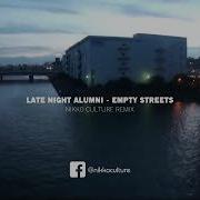 Late Night Alumni Empty Streets Nikko Culture Remix