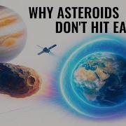 WHY DON T ASTEROIDS HIT EARTH OFTEN