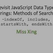 36 JavaScript Data Types Strings Search For Strings IndexOf Includes StartsWith EndsWith