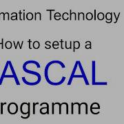 How To Setup A Pascal Programme
