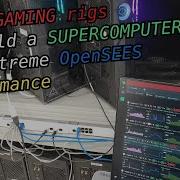 Building The Ultimate OpenSees Rig HPC Cluster SUPERCOMPUTER Using Gaming Workstations