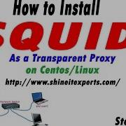 How To Install Squid As Transparent Proxy On Centos