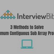 Maximum Contigious Sub Array Problem Interview Bit