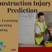Python Machine Learning Project Construction Injury Prediction ClickMyProject