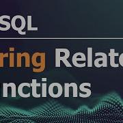 SQL Tutorial For Data Analysis 18 String Related Functions
