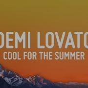 Demi Lovato Cool For The Summer Lyrics Got My Mind On Your Body
