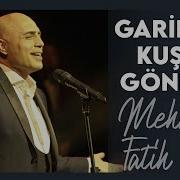 Garip Bir Kuştu Gönlüm Mehmet Fatih