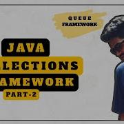 JAVA COLLECTIONS FRAMEWORK PART 2 Queue