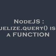 NodeJS Sequelize Query Is Not A FUNCTION