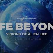 LIFE BEYOND Visions Of Alien Life Full Documentary Remastered 4K