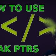 Weak Ptrs
