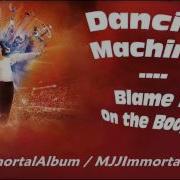 06 Dancing Machine Blame It On The Boogie Immortal Version Michael Jackson Immortal
