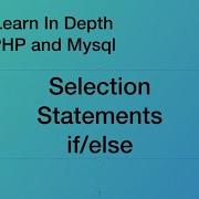 Selection Statement IF ELSE Part 7 PHP And Mysql In Depth
