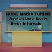 GCSE Upper And Lower Bounds Error Intervals Higher Foundation