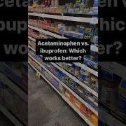 Acetaminophen Vs Ibuprofen Which Works Better