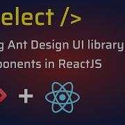 Использование компонента Ant Design Select в приложении ReactJS Учебное пособие по компоненту A