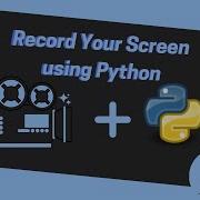 How To Build A Screen Recorder With Python Screen Recorder Using Python Python Projects