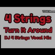 4 Strings Turn It Around DJ 4 Strings Vocal Mix Audio