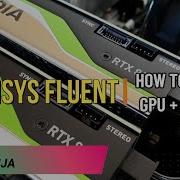 Ansys Fluent CPU GPU How To Use GPU