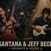 Santana Jeff Beck Whiskey Static Smoky Blues Guitar Sessions After Midnight
