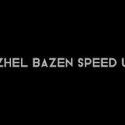 Ezhel Bazen Speed Up