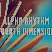 Alpha Rhythm Fourth Dimension