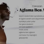 Canozan Ağlama Ben Ağlarım Sözleri