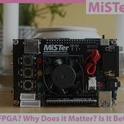 MiSTer FPGA What Is FPGA Anyway Is It Better Than Software Emulation How Does It Work