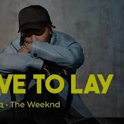 The Weeknd Love To Lay Rus Sub перевод на русский