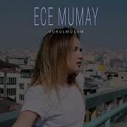 Ece Mumay Vurulmuşam