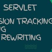 Session Tracking Using Url Rewriting In Servlet Session Tracking In Servlet Advanced Java