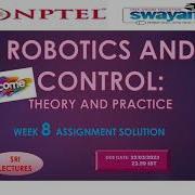 WEEK 8 100 ROBOTICS AND CONTROL THEORY AND PRACTICE ASSIGNMENT SOLUTION