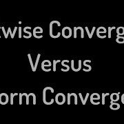 The Difference Between Pointwise Convergence And Uniform Convergence