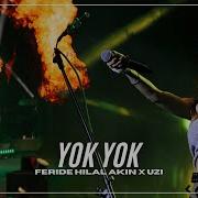 Yok Yok Feride Hilal Akın X Rauf Faik X Uzi MİX