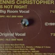 Dennis Christopher It S Not Right Original Vocal Mix