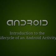 Android Development 4 Lifecycle Of An Activity Intro