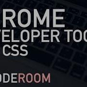 Chrome Developer Tools For CSS The Coderoom