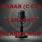 BAHÇALARDA MOR MENİ DO KARAR C Chord KARAOKE