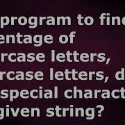 Program To Find Percentage Of Uppercase Lowercase Digits And Special Characters In A Given String