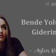 AYTEN RASULl Bende Yoluma Giderim Lyrics Translite Indonesian MUSIK MYHEALING