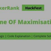 Game Of Maximisation HackerRank HackFest 2020 Complete Solution Explained Detailed Explanation