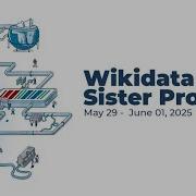 Wikidata And Sister Projects Days 2025 Thursday 29th
